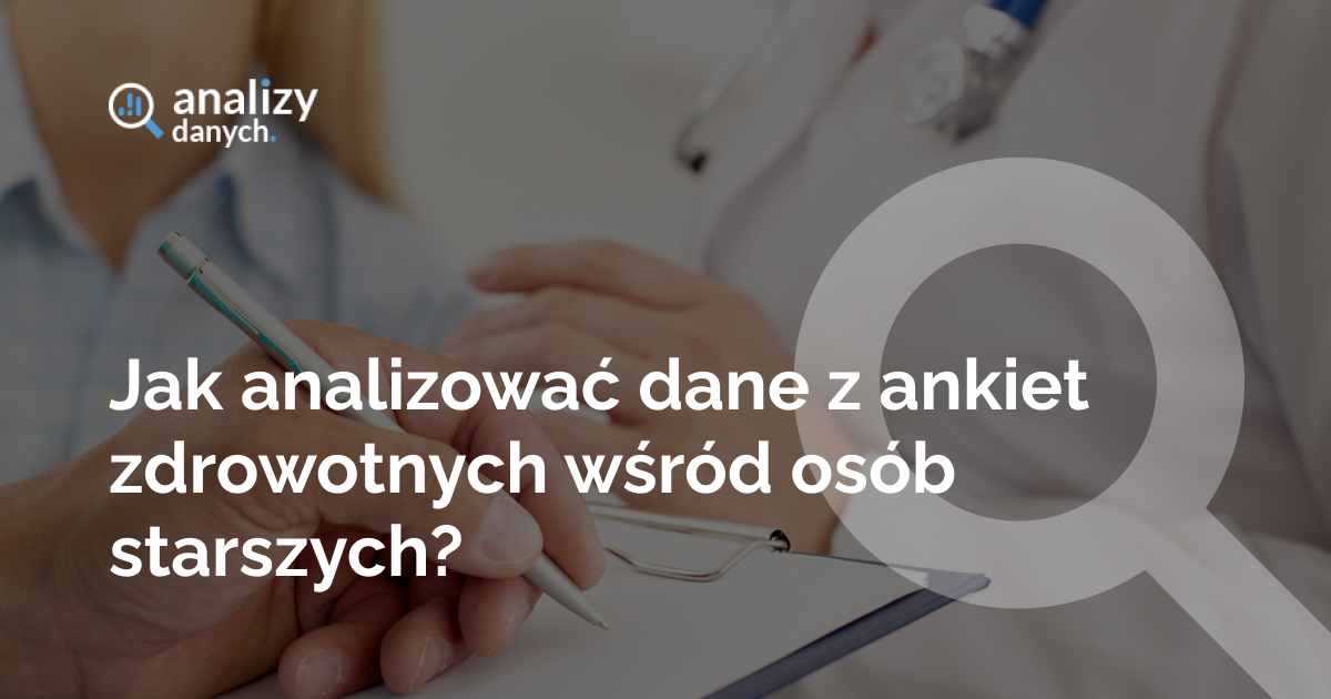 Jak analizować dane z ankiet zdrowotnych wśród osób starszych?