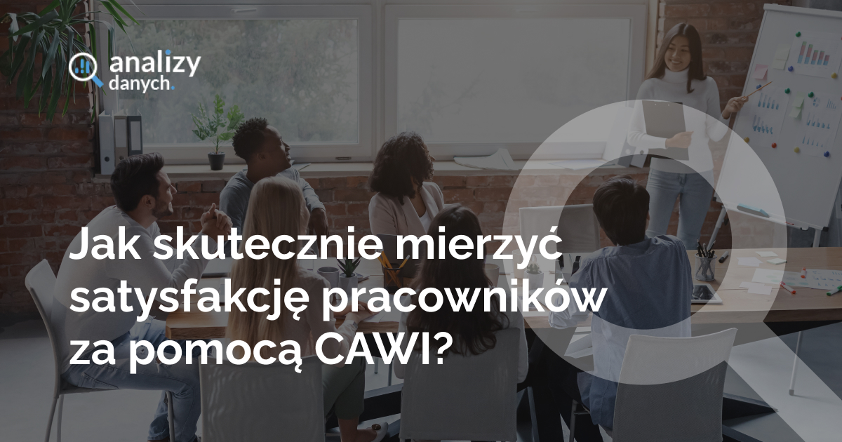 Jak skutecznie mierzyć satysfakcję pracowników za pomocą CAWI?