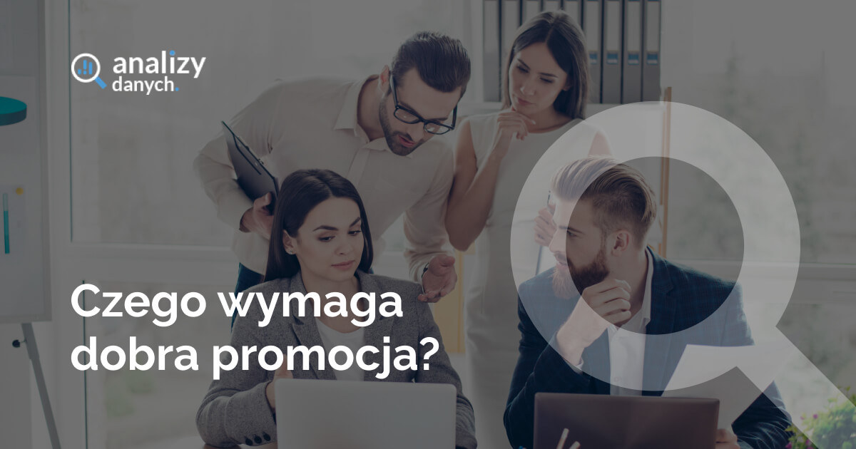 Czego wymaga dobra promocja?