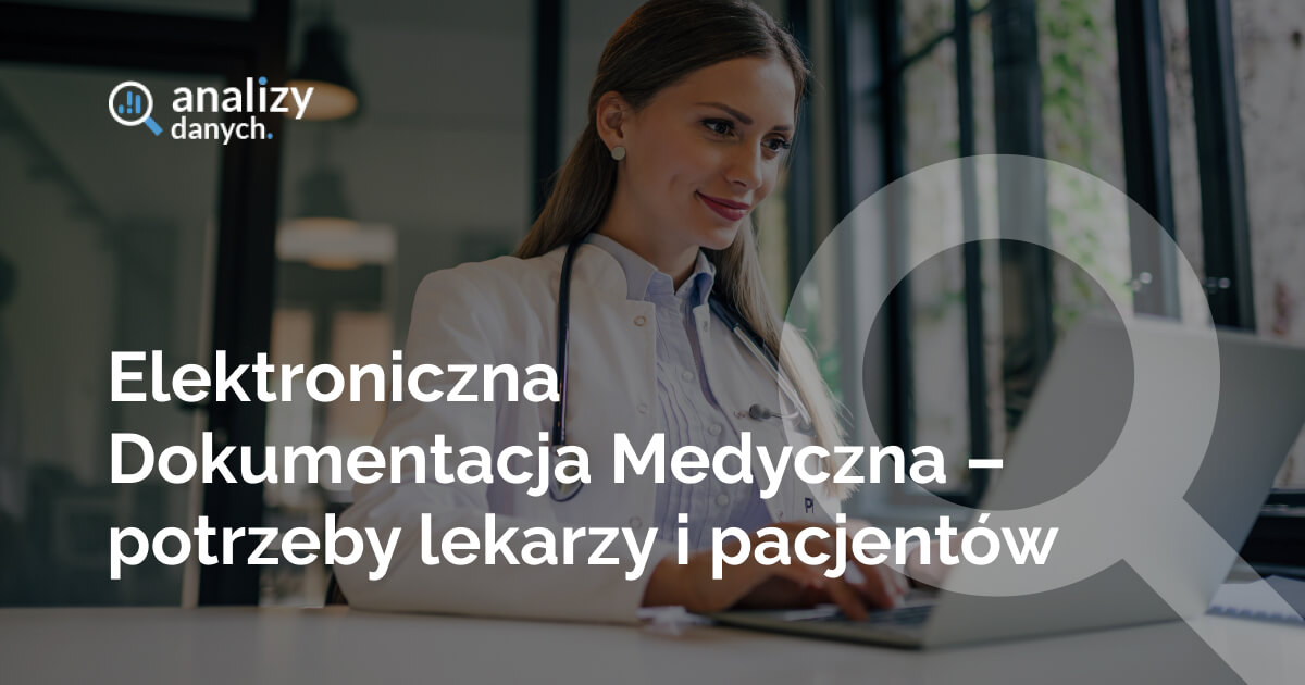 Elektroniczna Dokumentacja Medyczna – potrzeby lekarzy i pacjentów