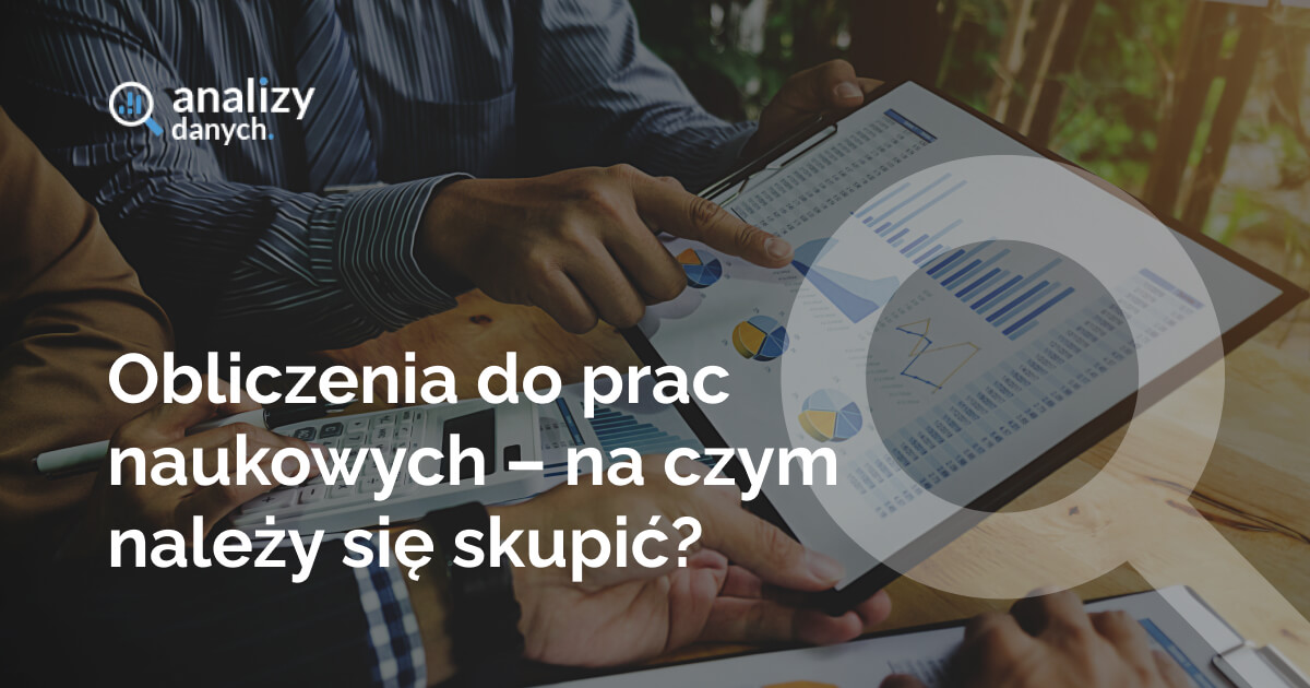 Obliczenia do prac naukowych – na czym należy się skupić?
