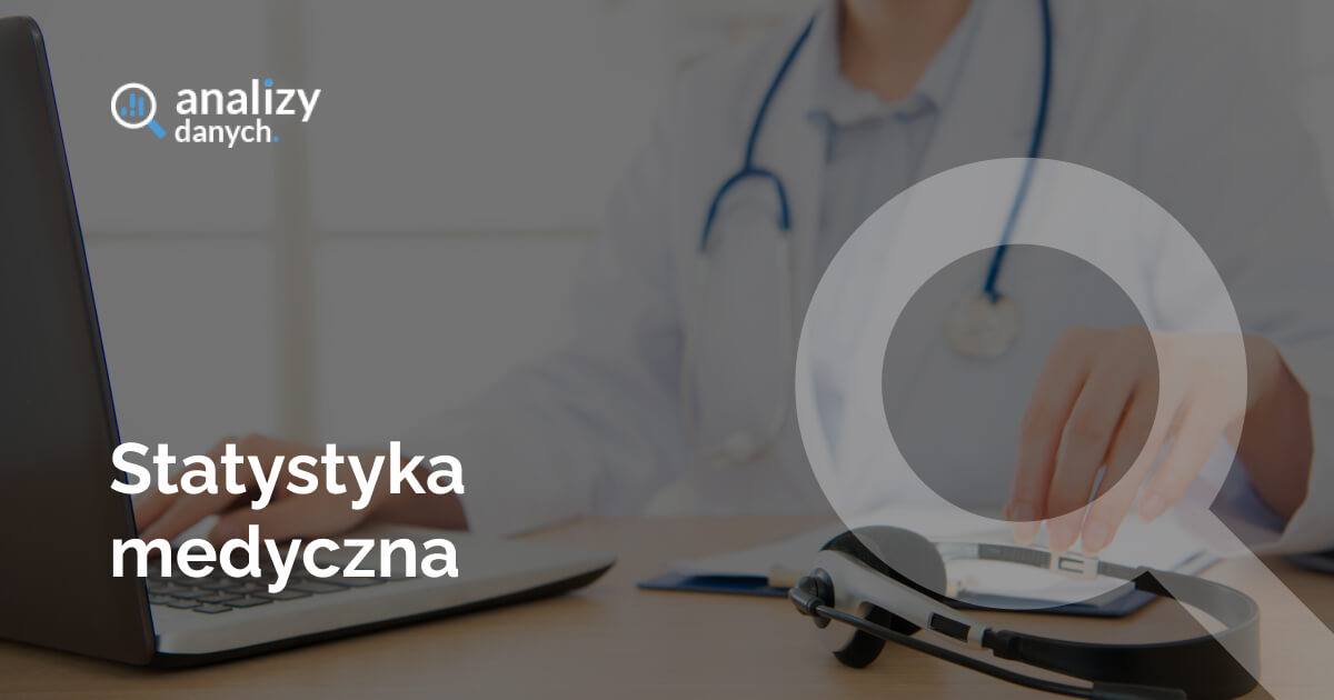 Pomoc statystyczna z zakresu statystyki medycznej